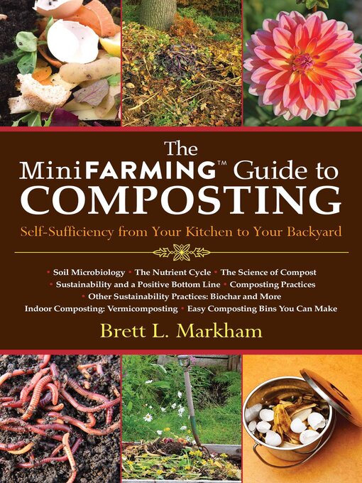 Title details for The Mini Farming Guide to Composting: Self-Sufficiency from Your Kitchen to Your Backyard by Brett L. Markham - Wait list